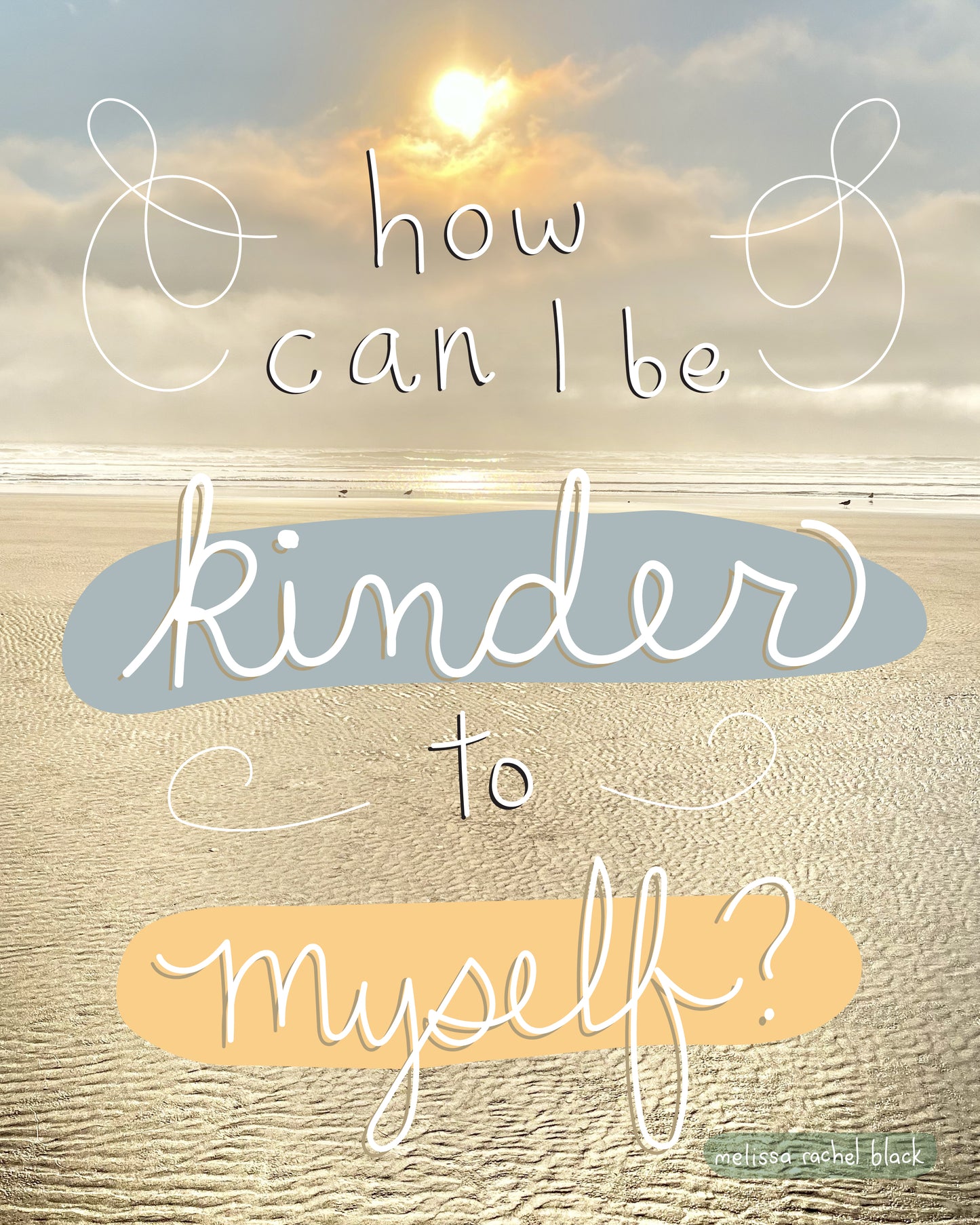 How Can I Be Kinder To Myself? - Print